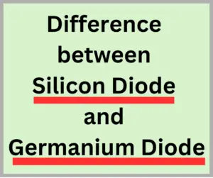 Difference Between Silicon Diode and Germanium Diode
